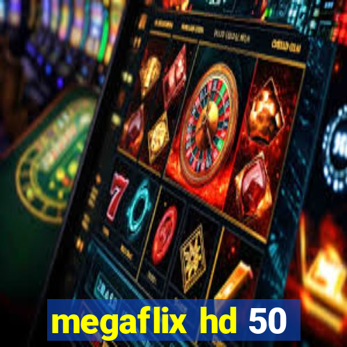 megaflix hd 50